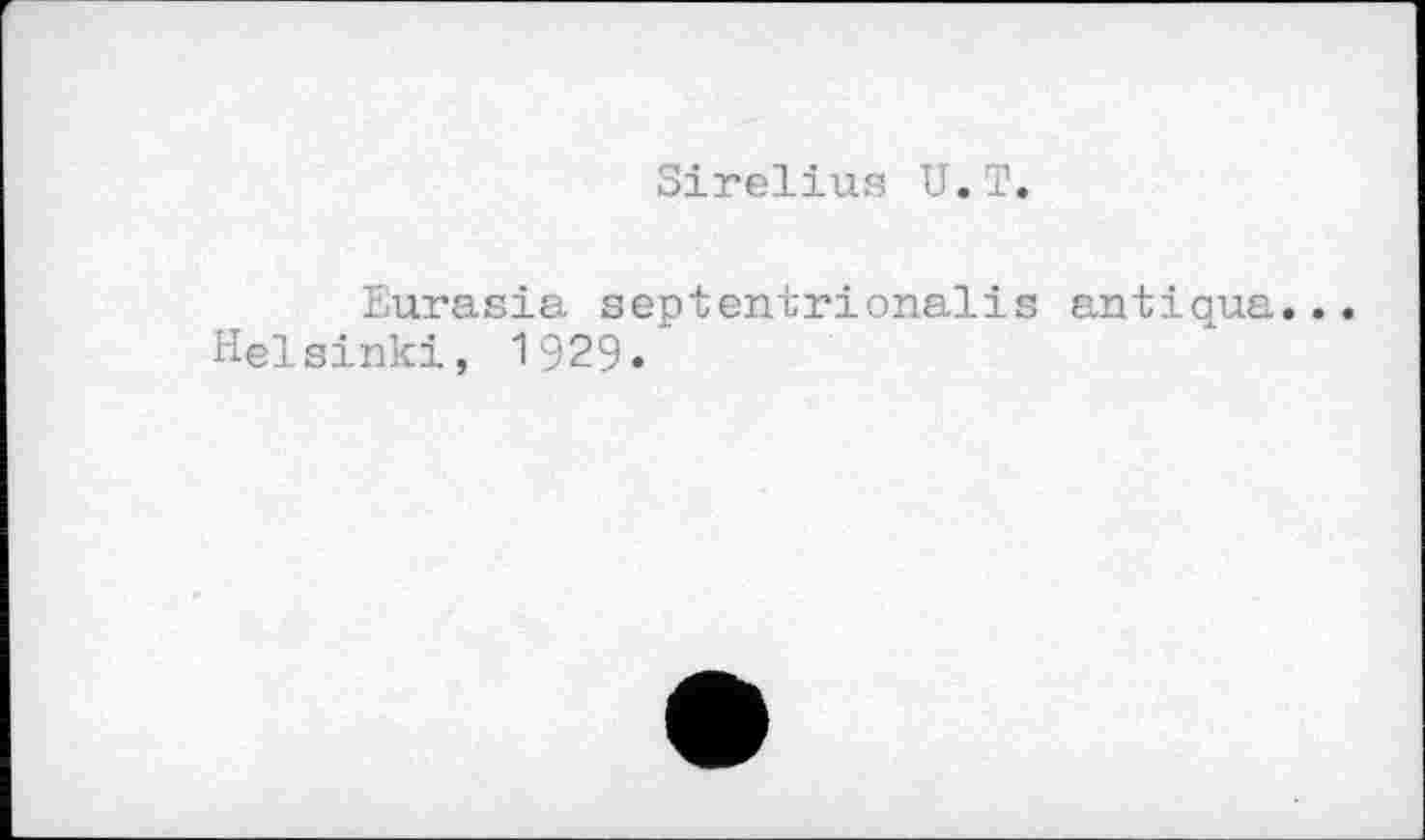 ﻿Sirelius U. T.
Eurasia septentrionales antiaua. Helsinki, 1929.